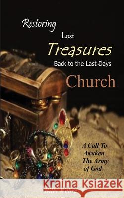 Restoring Lost Treasures Back to the Last-Days Church Billy Webre 9781964665009 McDougal & Associates