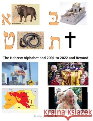 The Hebrew Alphabet and 2001to 2020 and Beyond Kathryn Sitterle 9781964665030 Amoq