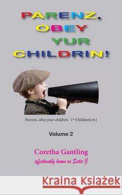 Parents, Obey Your Children, Volume 2 Coretha Gantling 9781964665399 McDougal & Associates