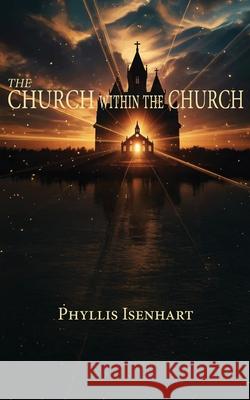 The Church Within the Church Phyllis Isenhart 9781964665405 McDougal & Associates