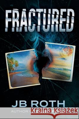 Fractured Jb Roth 9781964686813 Indigo River Publishing