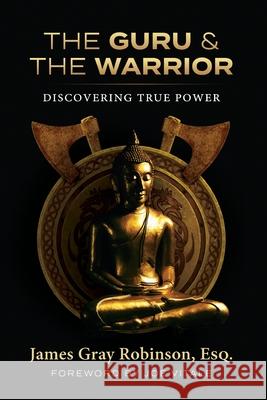 The Guru and The Warrior James Gray Robinson 9781964686905 Indigo River Publishing