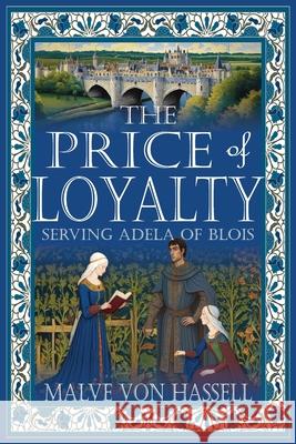 The Price of Loyalty: Serving Adela of Blois Malve Vo 9781964700267 Historium Press