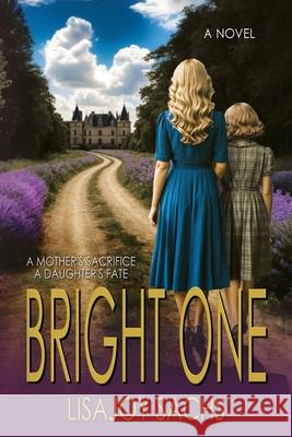 Bright One: Bright One Series: Book One Lisajoy Sachs 9781964700403 Historium Press