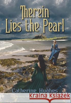 Therein Lies the Pearl Catherine Hughes 9781964700670