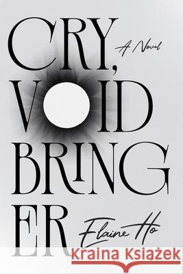 Cry, Voidbringer Elaine Ho 9781964721521 Bindery Books