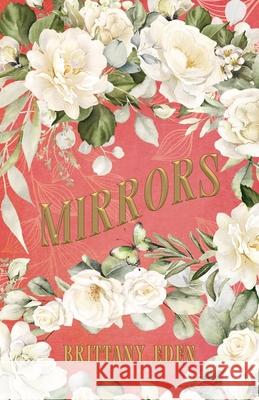 Mirrors: A Fairytale Romance (Heartbooks 3) Brittany Eden 9781964726311 Quill & Flame Publishing House
