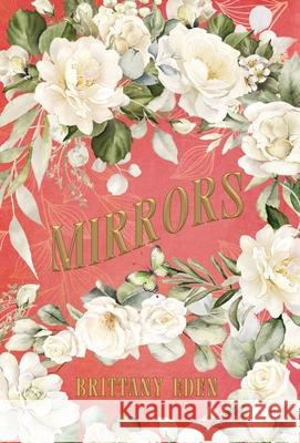 Mirrors: A Fairytale Romance (Heartbooks 3) Brittany Eden 9781964726328 Quill & Flame Publishing House