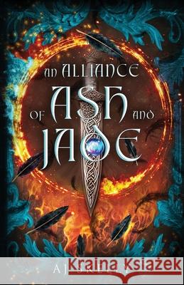 An Alliance of Ash and Jade Aj Skelly 9781964726441 Quill & Flame Publishing House