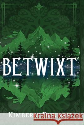 Betwixt Kimberly Dunham 9781964726489 Quill & Flame Publishing House