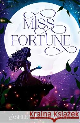 Miss Fortune Ashley Bustamante 9781964726656 Quill & Flame Publishing House