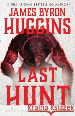 Last Hunt James Byron Huggins 9781964730882 Wildblue Press