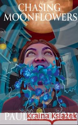 Chasing Moonflowers Pauline Chow 9781964733036