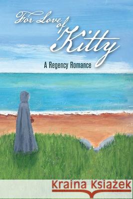 For Love of Kitty: A Regency Romance Kathleen Judd 9781964744360