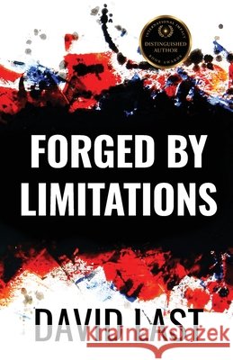 Forged By Limitations David Last 9781964754413 Storytellers Publishing