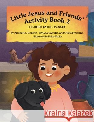 Little Jesus and Friends: Activity Book 2 Kimberley A. Gordon Viviana Camille Olivia Francine 9781964755250