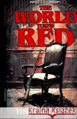 The World Turns Red Tim Waggoner 9781964780344