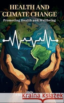 Health and Climate Change: Promoting Health and Wellbeing Saroj Pachauri Ash Pachauri 9781964789262 Pop Academy