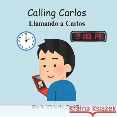 Calling Carlos: Llamando a Carlos Mar?a Victoria Castillo 9781964792019 MVC Books