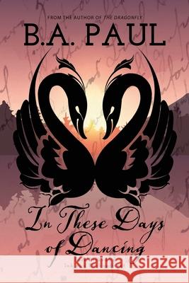 In These Days of Dancing B. a. Paul 9781964800172 Pine Hollow Press