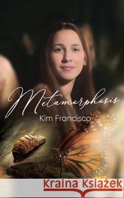 Metamorphosis Kim Francisco 9781964804835