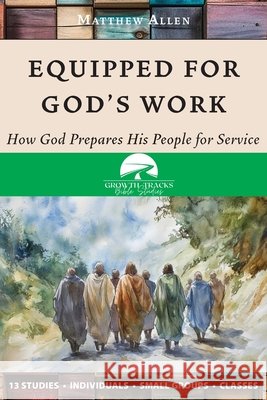 Equipped for God's Work Matthew Allen 9781964805641