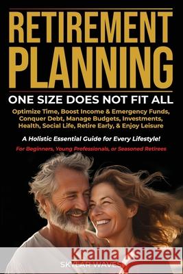 Retirement Planning: One Size Does Not Fit All Skylar Waves 9781964806006