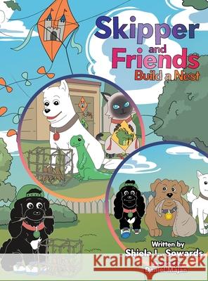 Skipper and Friends Build a Nest Shiela L. Sowards Daniel Majan 9781964810690 Authors' Tranquility Press
