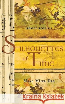 Silhouettes of Time Maya Mitra Das 9781964810829