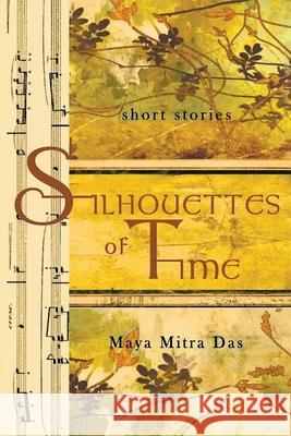 Silhouettes of Time Maya Mitra Das 9781964810836