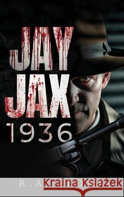 Jay Jax 1936 R. a. Fedak 9781964810898 Authors' Tranquility Press