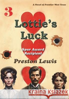 Lottie's Luck: A Novel of Frontier West Texas Lewis                                    Harriet Lewis 9781964830018 Bariso Press