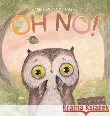 Oh No! More Than A Bystander Katherine Lockwood 9781964836096 Acorn Cottage Press