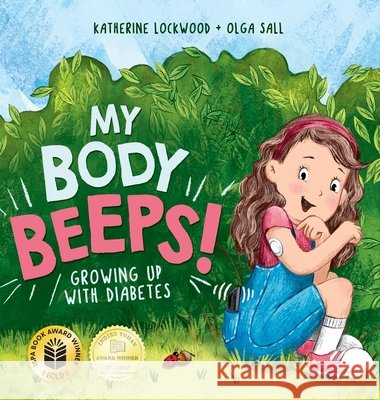 My Body Beeps! Growing Up With Diabetes Katherine Lockwood 9781964836133