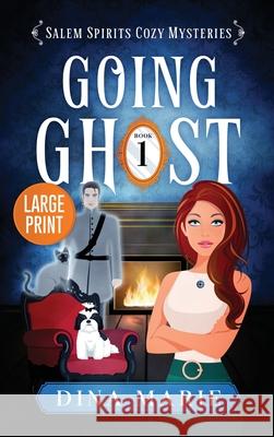 Going Ghost: Large Print Dina Marie 9781964858111 Eluna Media LLC