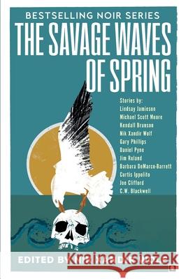 The Savage Waves of Spring Nik Xandir Wolf Lindsay Jamieson Michael Moore Scott 9781964880105