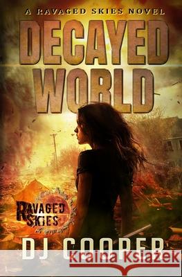 Decayed World Dj Cooper 9781964884158 Angry Eagle Publishing