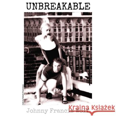 Unbreakable Johnny Francis Wolf 9781964885353 Wild Ink Publishing LLC
