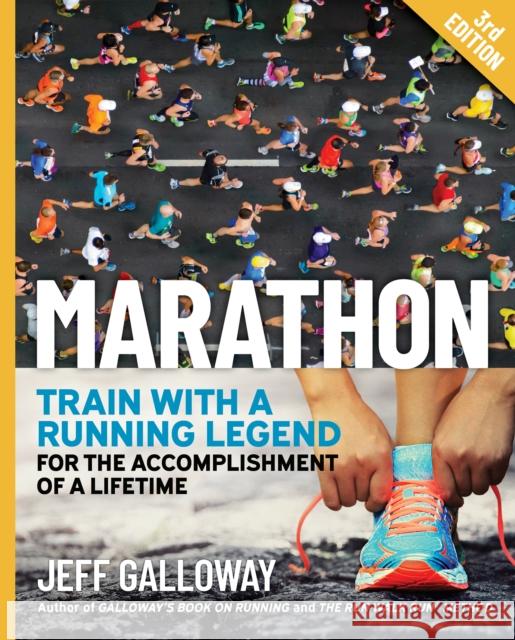 Marathon: Train with a Running Legend for the Accomplishment of a Lifetime Jeff Galloway 9781964891002 Shelter Publications
