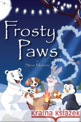 Frosty Paws: A Very Magical Place Steve Mainero 9781964913902 Book Publishing Pros