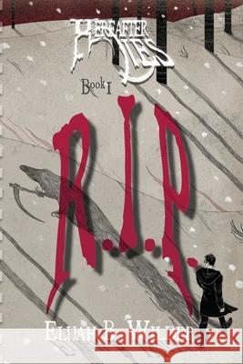 Hereafter Lies: R.I.P. Elijah B. Wilder 9781964918006 Elijah B. Wilder
