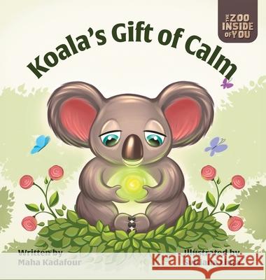 Koala's Gift of Calm: A mindful approach to anger management for kids Maha Kadafour Svitlana Liuta 9781964920023