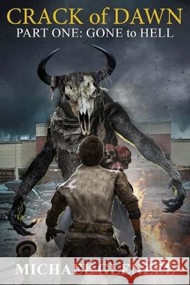 CRACK of DAWN: PART ONE: GONE to HELL Michael Glenzel 9781964923048 Alienalmanac Books