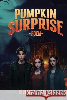 Pumpkin Surprise: Poem (Latest Edition) Thomas L. Laidler 9781964929279 Books Academy LLC