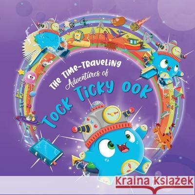 The Time-Traveling Adventures of Tock Ticky OOK Lindsay An 9781964934860 Blue Balloon Books