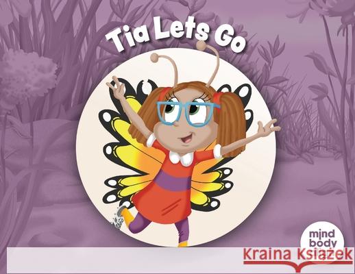 Tia Lets Go Mind Body Align                          Art Mawhinney 9781964934914 Blue Balloon Books