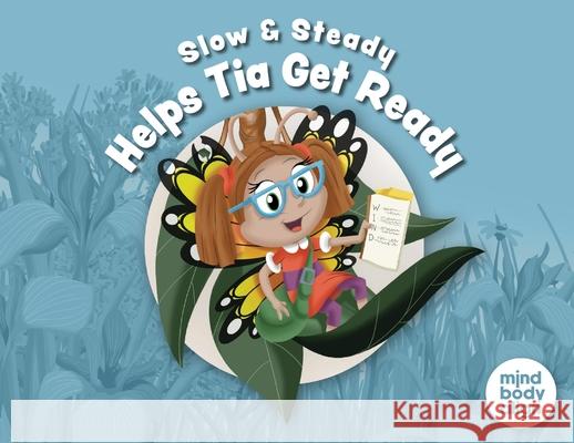 Slow and Steady Helps Tia Get Ready Mind Body Align                          Art Mawhinney 9781964934938 Blue Balloon Books