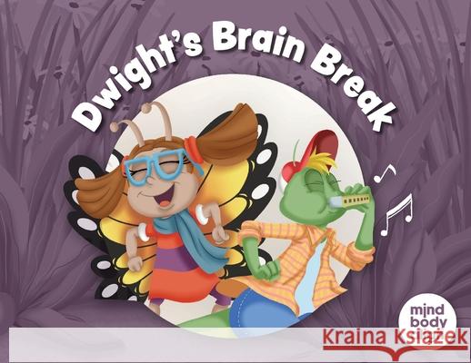 Dwight's Brain Break Mind Body Align                          Art Mawhinney 9781964934976 Blue Balloon Books