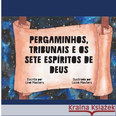 Pergaminhos, Tribunais E Os Sete Esp?ritos De Deus Lindi Masters Lizzie Masters 9781964959566