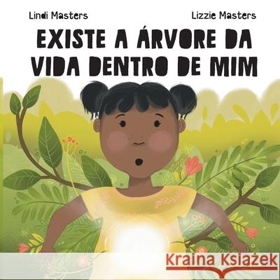 Existe A ?rvore Da Vida Dentro De Mim Lindi Masters Lizzie Masters 9781964959764